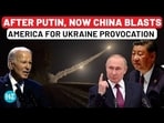 AFTER PUTIN, NOW CHINA BLASTS AMERICA FOR UKRAINE PROVOCATION