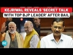 Kejriwal Bombshell In Delhi Assembly After Bail And Quitting As CM: ‘Top BJP Leader Told Me…’