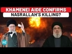 KHAMENEI AIDE CONFIRMS NASRALLAH'S KILLING?