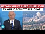 NETANYAHU PRAISES HIMSELF ON TV WHILE ROCKETS HIT ISRAEL