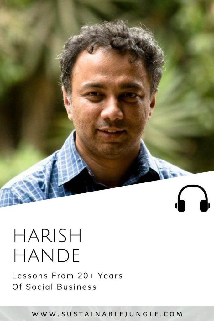 Lessons From 20+ Years Of Social Business with Harish Hande on the Sustainable Jungle Podcast #sustainablejungle