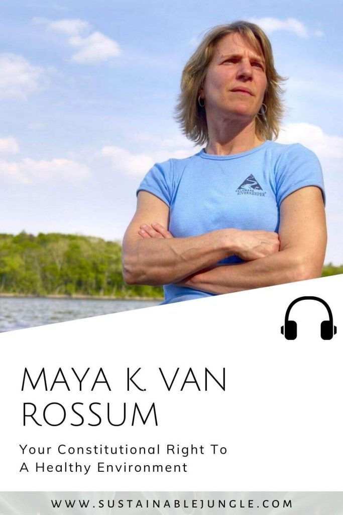 Your Constitutional right to a healthy environment with Maya K Van Rossum - on The Sustainable Jungle Podcast #environmentaladvocacy #climateaction #sustainablejunglepodcast