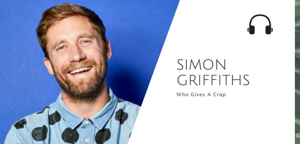 Who Gives A Crap with Simon Griffiths on the Sustainable Jungle Podcast  #whogivesacrap #sustainablejungle