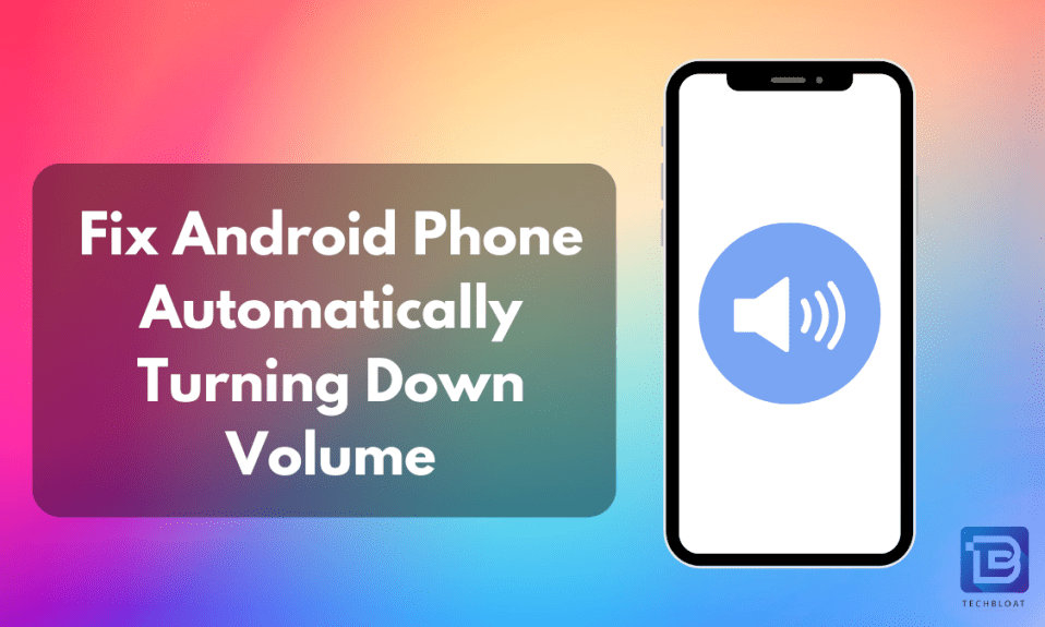 Fix Android Phone Automatically Turning Down Volume