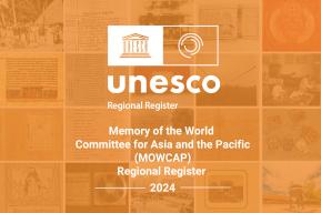 UNESCO’s Memory of the World (MOW) Regional Register inscribes 20 new items in recognition of human innovation and imagination in Asia-Pacific