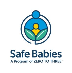 Safe Babies, a program of ZERO TO THREE™