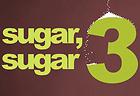 Sugar, Sugar 3