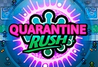 Quarantine Rush